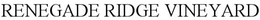 RENEGADE RIDGE  VINEYARD trademark