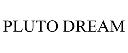 PLUTO DREAM trademark