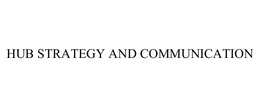 HUB STRATEGY AND COMMUNICATION trademark