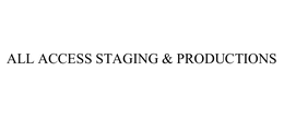 ALL ACCESS STAGING & PRODUCTIONS trademark