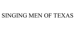 SINGING MEN OF TEXAS trademark
