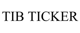 TIB TICKER trademark