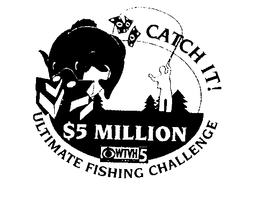 CATCH IT! ULTIMATE FISHING CHALLENGE $5 MILLION WTVH5 trademark