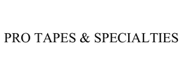 PRO TAPES & SPECIALTIES trademark