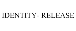IDENTITY- RELEASE trademark