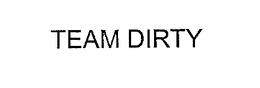 TEAM DIRTY trademark