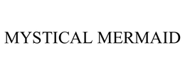MYSTICAL MERMAID trademark