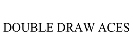 DOUBLE DRAW ACES trademark
