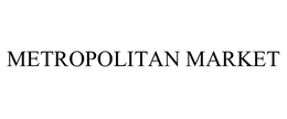 METROPOLITAN MARKET trademark