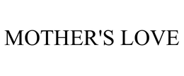 MOTHER'S LOVE trademark
