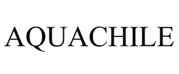 AQUACHILE trademark