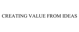 CREATING VALUE FROM IDEAS trademark