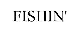 FISHIN' trademark