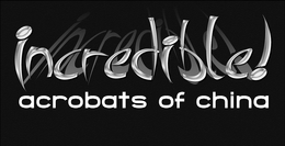 INCREDIBLE! ACROBATS OF CHINA trademark