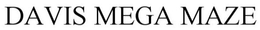 DAVIS MEGA MAZE trademark
