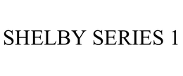 SHELBY SERIES 1 trademark