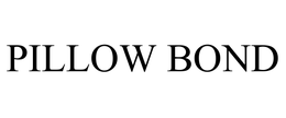 PILLOW BOND trademark
