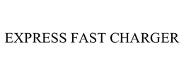 EXPRESS FAST CHARGER trademark