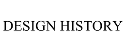 DESIGN HISTORY trademark