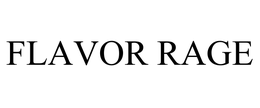 FLAVOR RAGE trademark