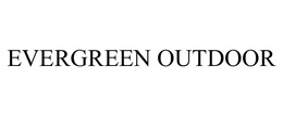EVERGREEN OUTDOOR trademark
