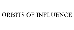 ORBITS OF INFLUENCE trademark