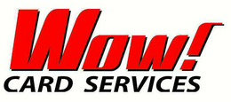 WOW! CARD SERVICES trademark