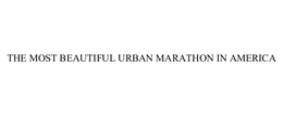 THE MOST BEAUTIFUL URBAN MARATHON IN AMERICA trademark