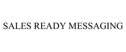 SALES READY MESSAGING trademark