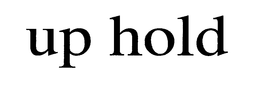 UP HOLD trademark