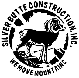 WE MOVE MOUNTAINS SILVER BUTTE CONSTRUCTION, INC. trademark