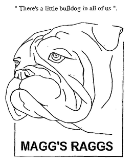 "THERE'S A LITTLE BULLDOG IN ALL OF US". MAGG'S RAGGS trademark