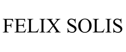 FELIX SOLIS trademark