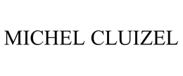 MICHEL CLUIZEL trademark