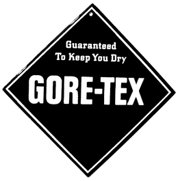 GUARANTEED TO KEEP YOU DRY GORE-TEX trademark