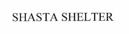 SHASTA SHELTER trademark
