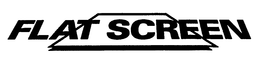FLAT SCREEN trademark