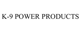 K-9 POWER PRODUCTS trademark