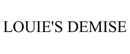 LOUIE'S DEMISE trademark