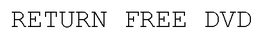 RETURN FREE DVD trademark