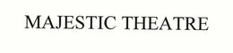 MAJESTIC THEATRE trademark