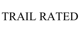 TRAIL RATED trademark