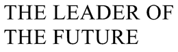 THE LEADER OF THE FUTURE trademark