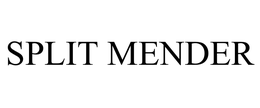 SPLIT MENDER trademark