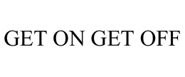 GET ON GET OFF trademark