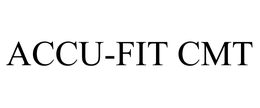 ACCU-FIT CMT trademark