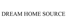 DREAM HOME SOURCE trademark
