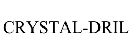 CRYSTAL-DRIL trademark