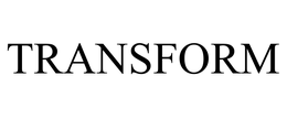 TRANSFORM trademark
