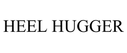 HEEL HUGGER trademark